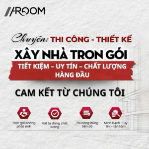 XÂY NHÀ TRỌN GÓI AROOM – TIẾT KIỆM, UY TÍN, CHẤT LƯỢNG HÀNG ĐẦU