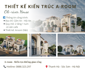 Thiết kế kiến trúc Oli-river House – Dự án nổi bật của A-room tại Hội An
